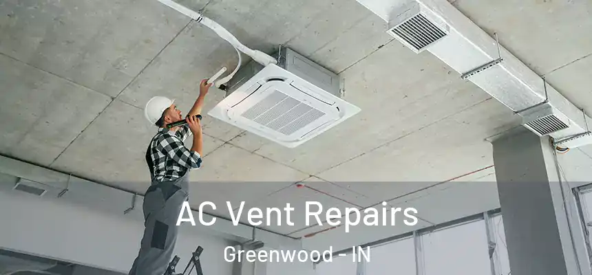  AC Vent Repairs Greenwood - IN