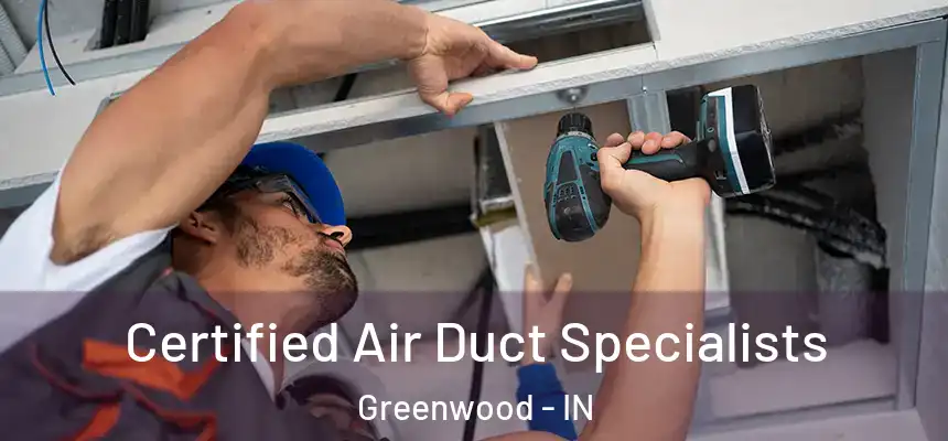  Certified Air Duct Specialists Greenwood - IN