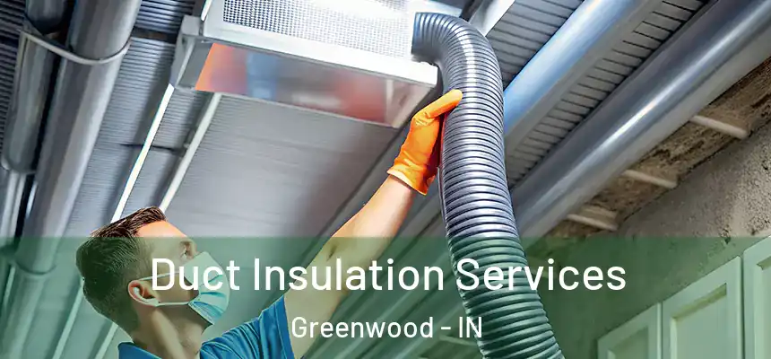  Duct Insulation Services Greenwood - IN