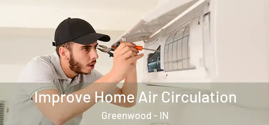  Improve Home Air Circulation Greenwood - IN