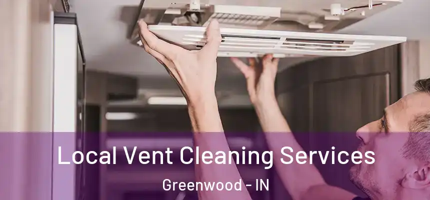  Local Vent Cleaning Services Greenwood - IN