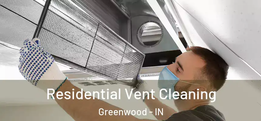  Residential Vent Cleaning Greenwood - IN