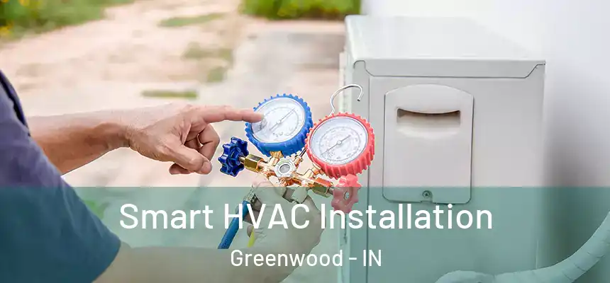  Smart HVAC Installation Greenwood - IN