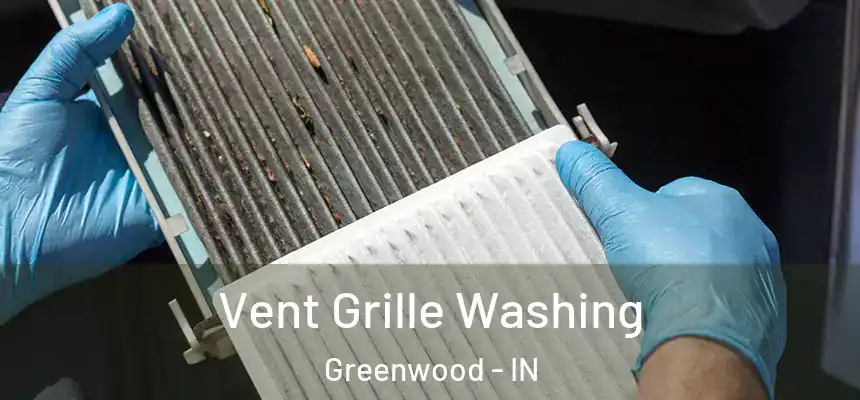  Vent Grille Washing Greenwood - IN