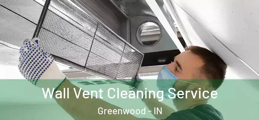  Wall Vent Cleaning Service Greenwood - IN